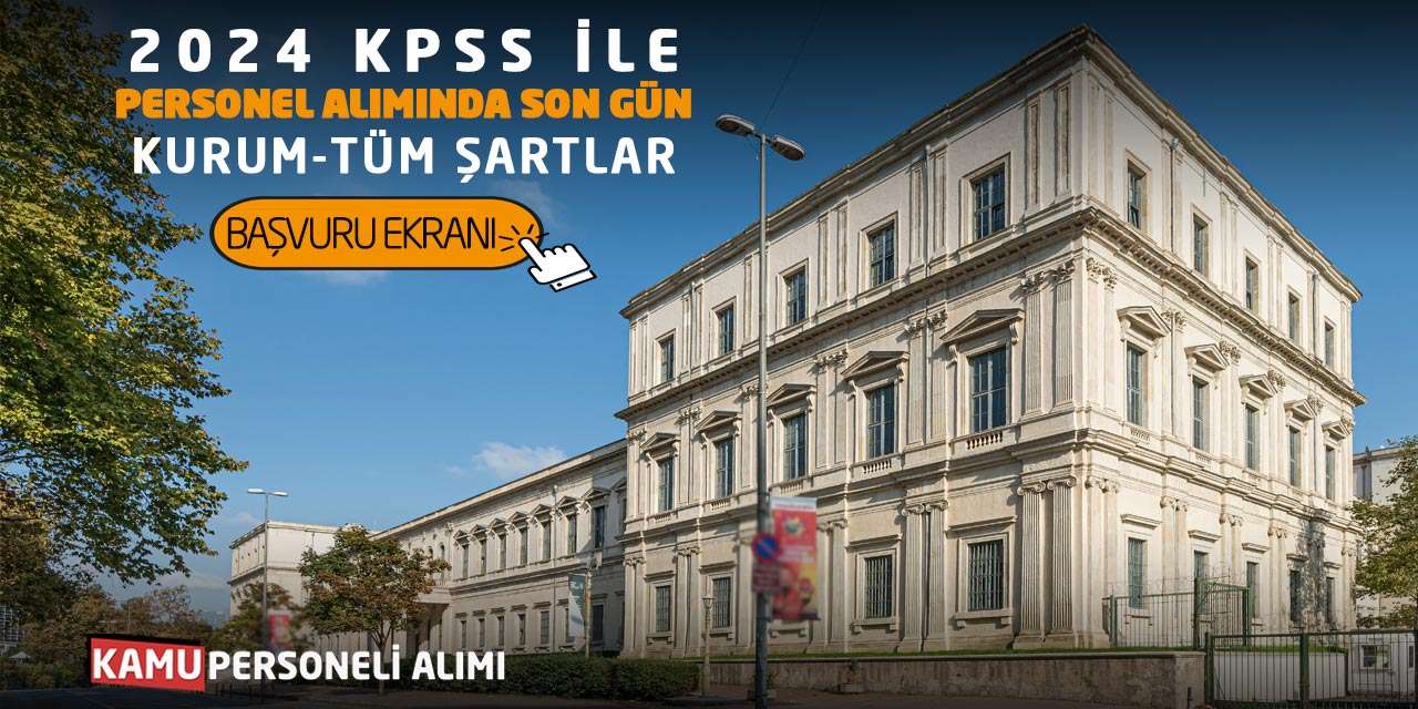 2024 KPSS ile Personel Alımında Son Gün: Kurum-Tüm Şartlar