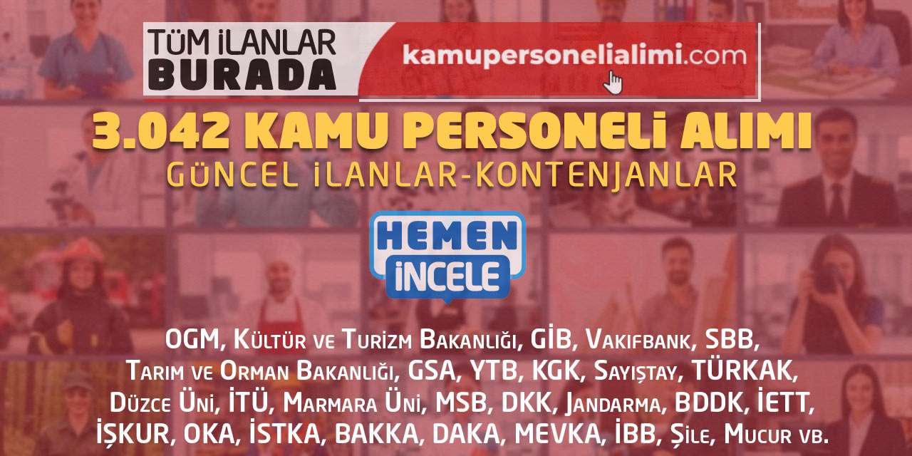 3.042 Kamu Personeli Alımı: Güncel İlanlar-Kontenjanlar