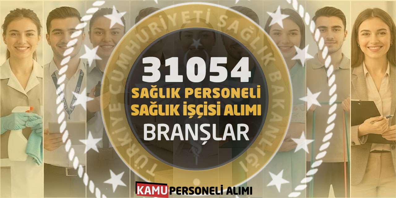 Sağlık Bakanlığı 31054 Sağlık Personeli-İşçisi Alımı: Branşlar