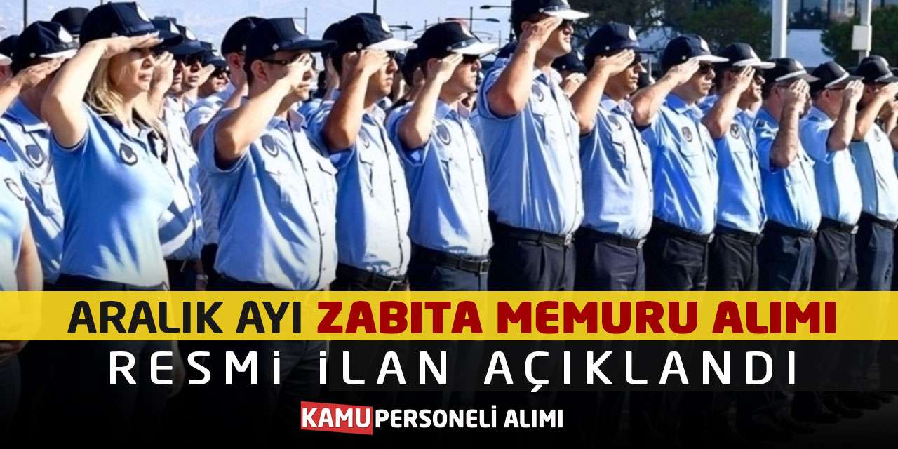 Aralık Ayı Zabıta Memuru Alımı Yapılacak: Resmi İlan Açıklandı