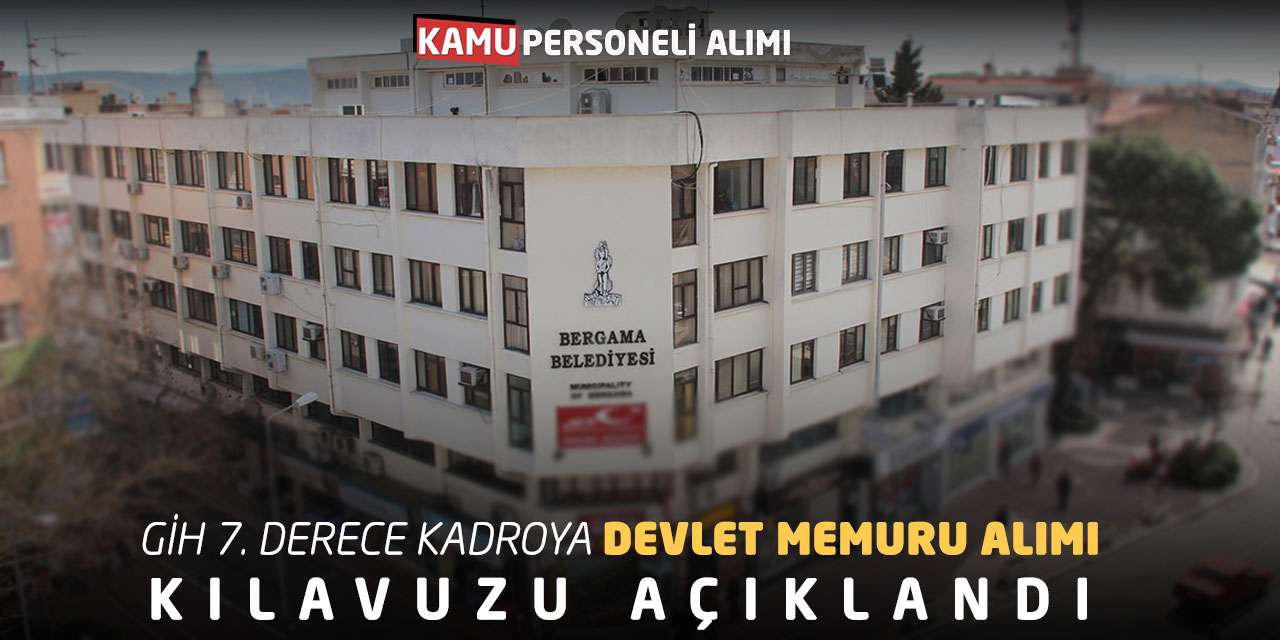 GİH 7. Derece Kadroya Devlet Memuru Alımı Kılavuzu Açıklandı