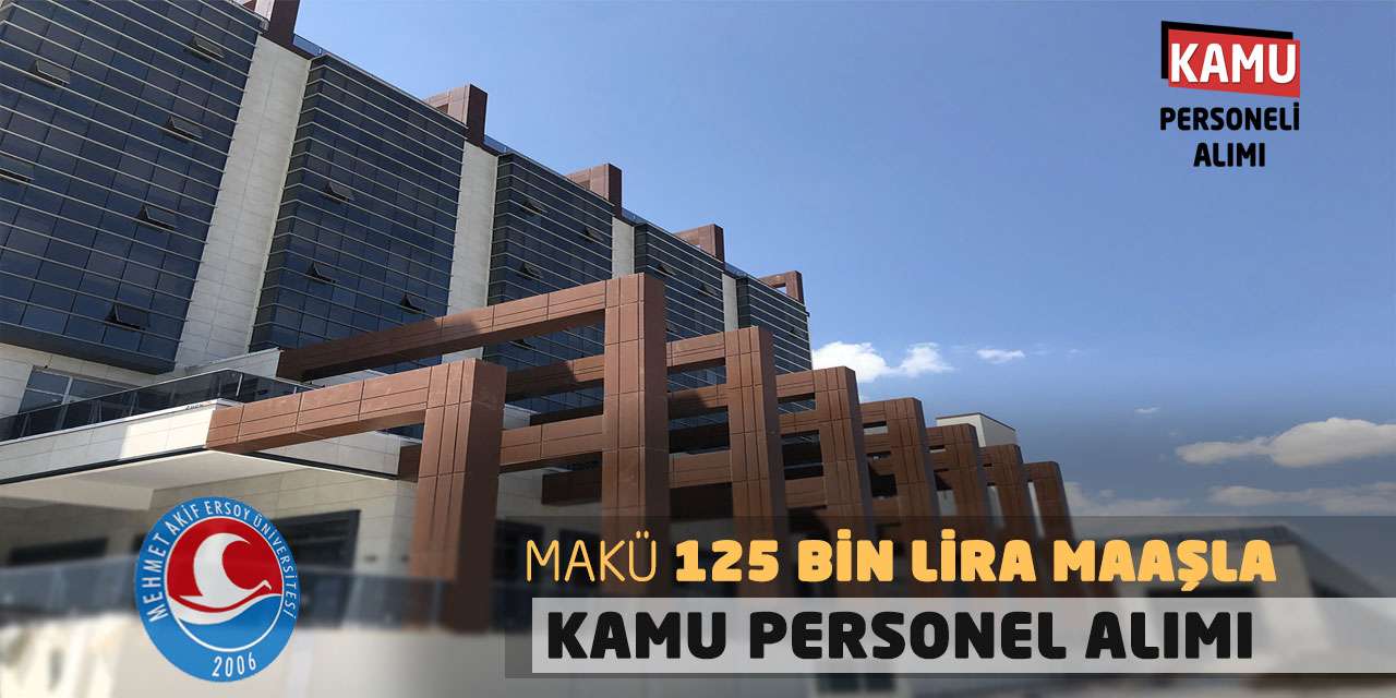 MAKÜ 125 Bin Lira Maaşla Kamu Personel Alımı Yapıyor