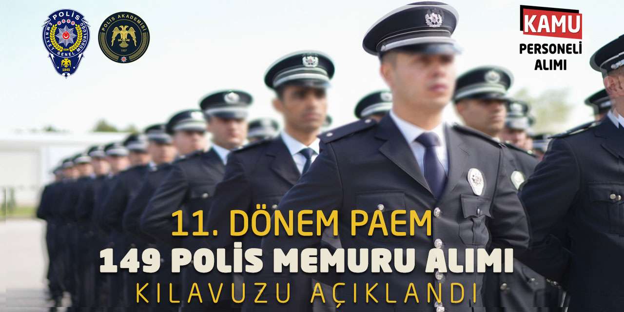 11. Dönem PAEM 149 Polis Memuru Alımı Kılavuzu Açıklandı