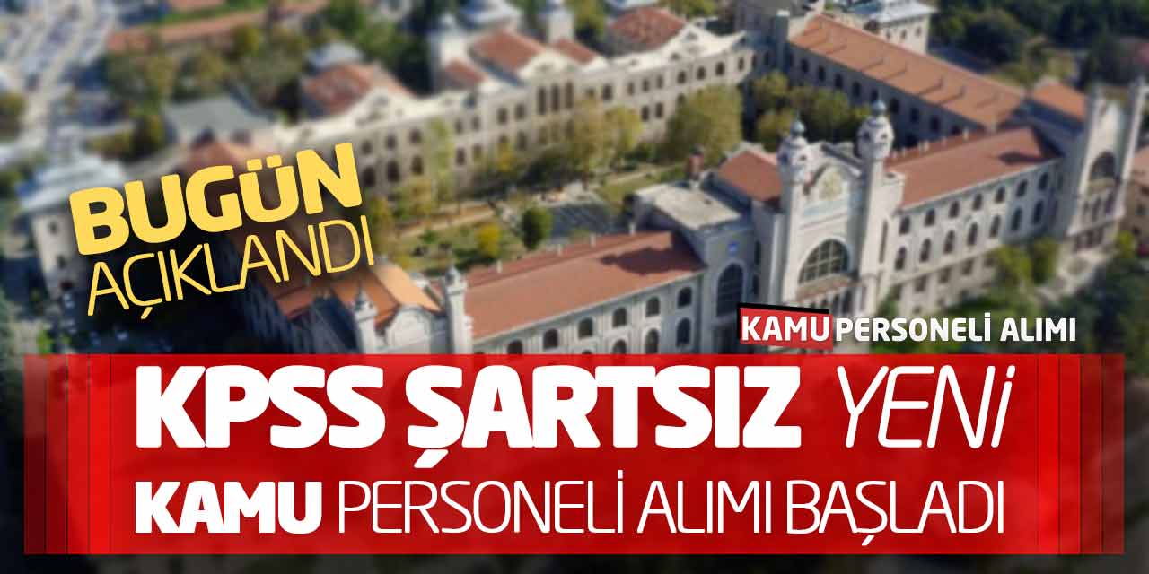 Bugün Açıklandı! KPSS Şartsız Yeni Kamu Personeli Alımı Başladı