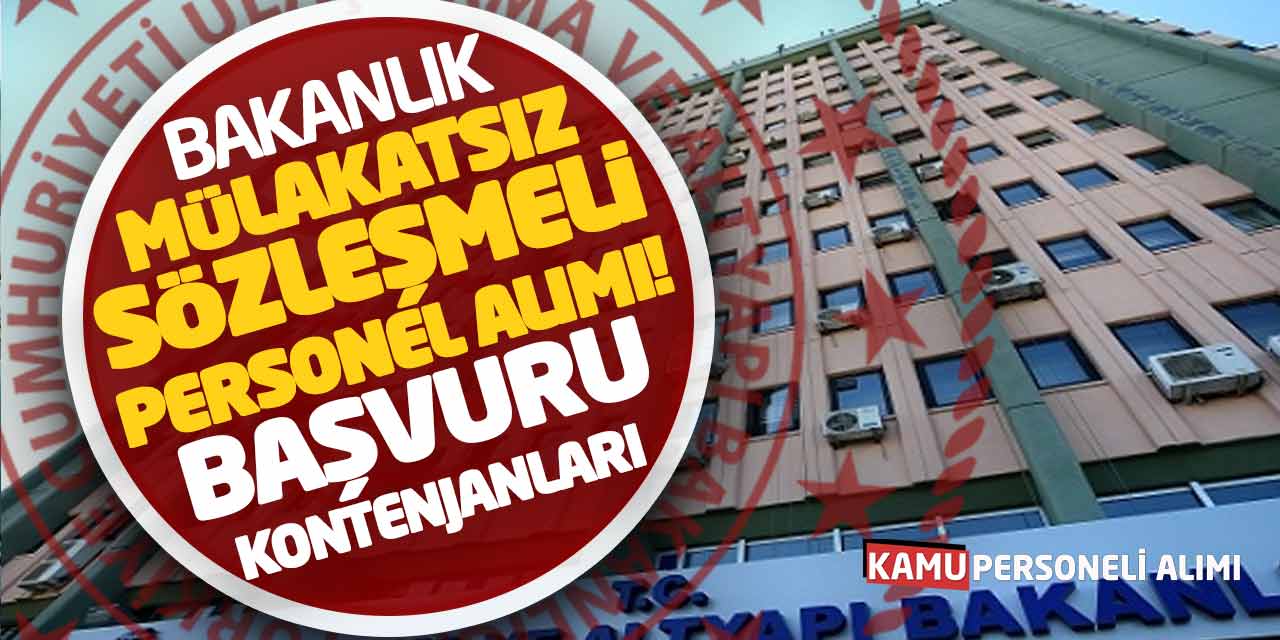 Bakanlık Mülakatsız Sözleşmeli Personel Alımı! Başvuru Kontenjanları