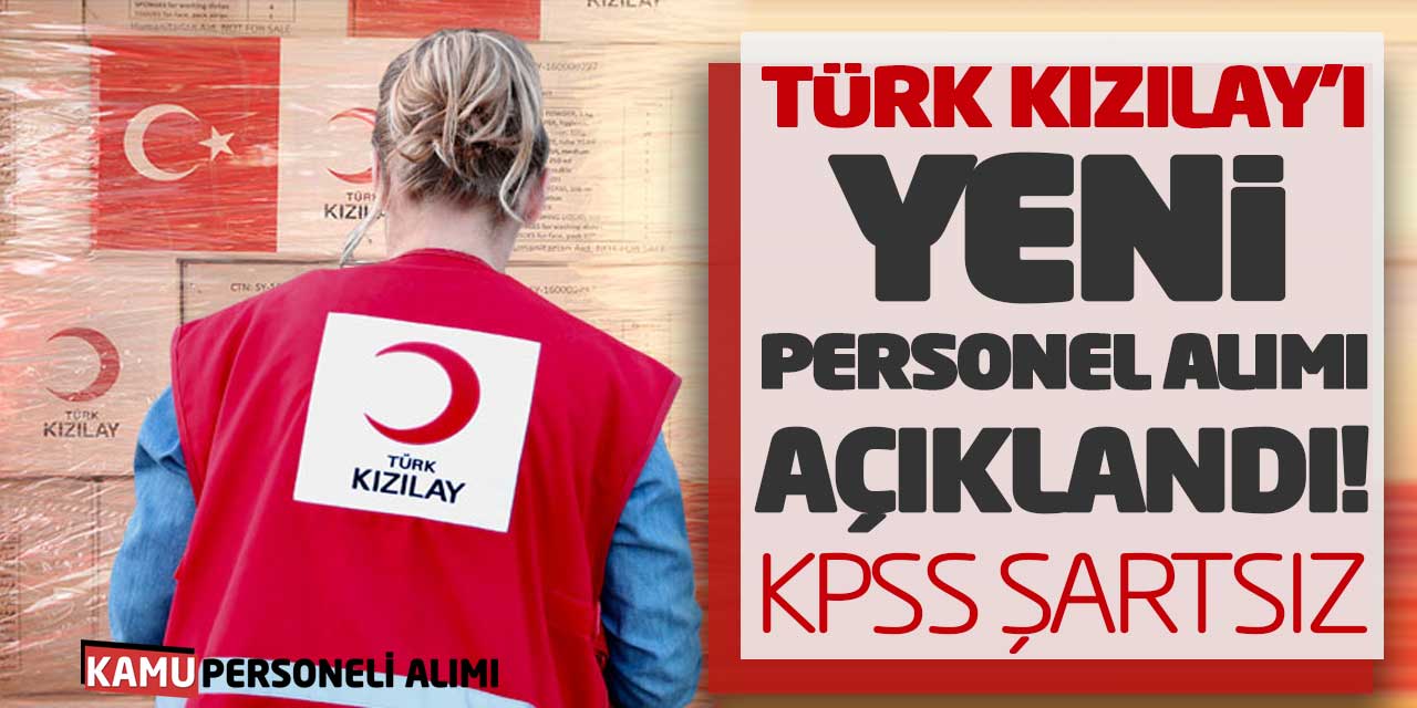 Türk Kızılay’ı Yeni Personel Alımı Açıklandı! KPSS Şartsız Başvuru