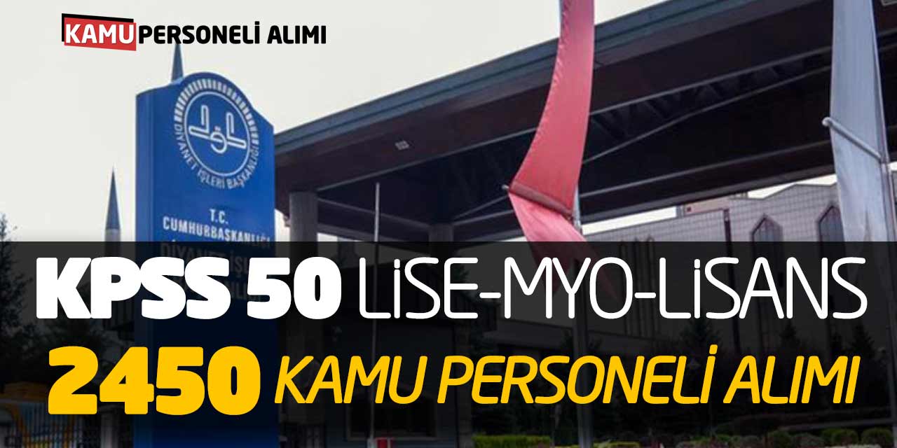 KPSS 50 Lise MYO Lisans 2 Bin 450 Kamu Personeli Alımı Başvuruları