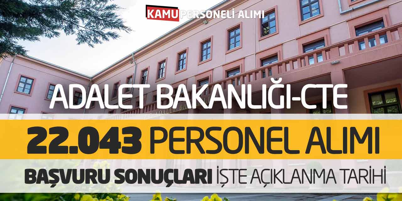 Adalet Bakanlığı 22.043 Personel Alımı Başvuru Sonuçları! İşte Açıklanma Tarihi