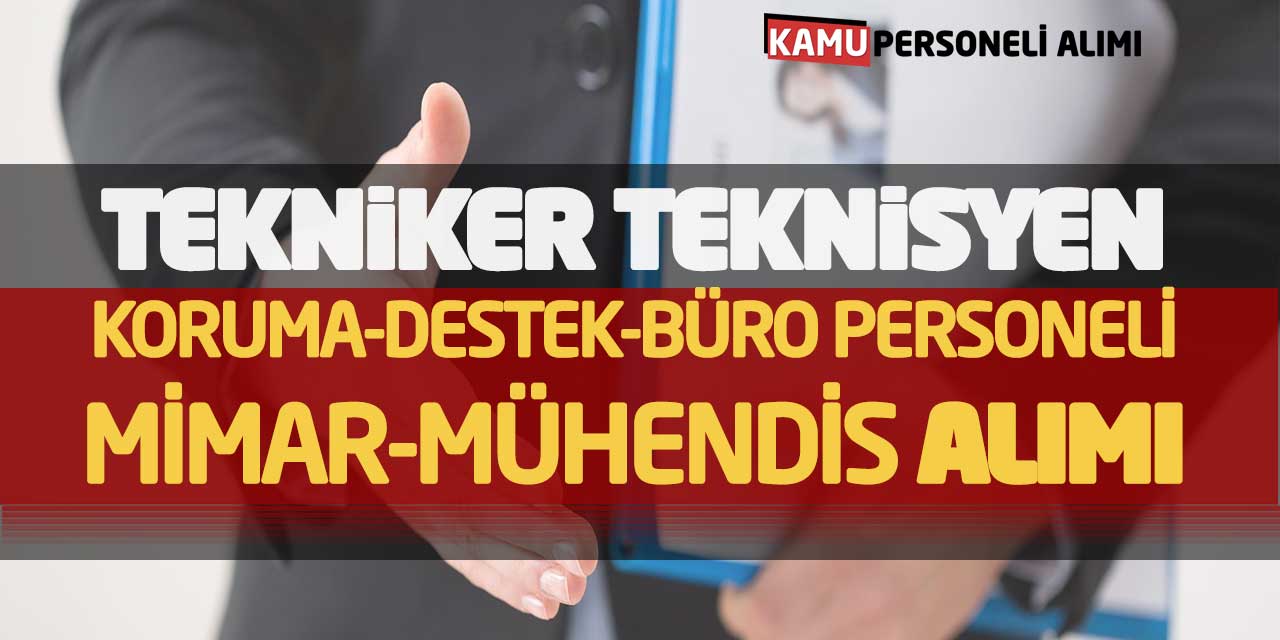 Tekniker Teknisyen Koruma Destek Büro Personeli Mimar Mühendis Alımı