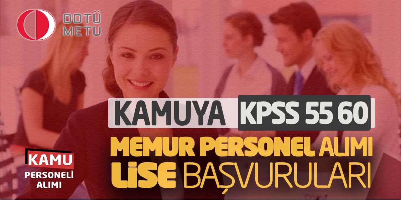 Kamuya KPSS 55 60 Puanlarla Memur Personel Alımı! Lise Başvuruları