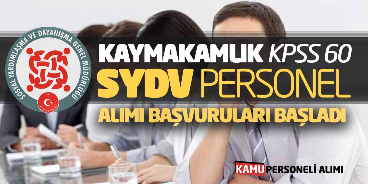 Kaymakamlık KPSS 60 SYDV Yeni Personel Alımı Başvuruları Başladı