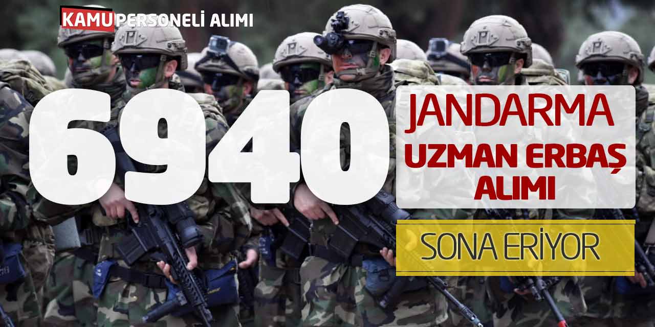 Jandarma 6.940 Lise Önlisans Lisans Uzman Erbaş Alımı Sona Eriyor