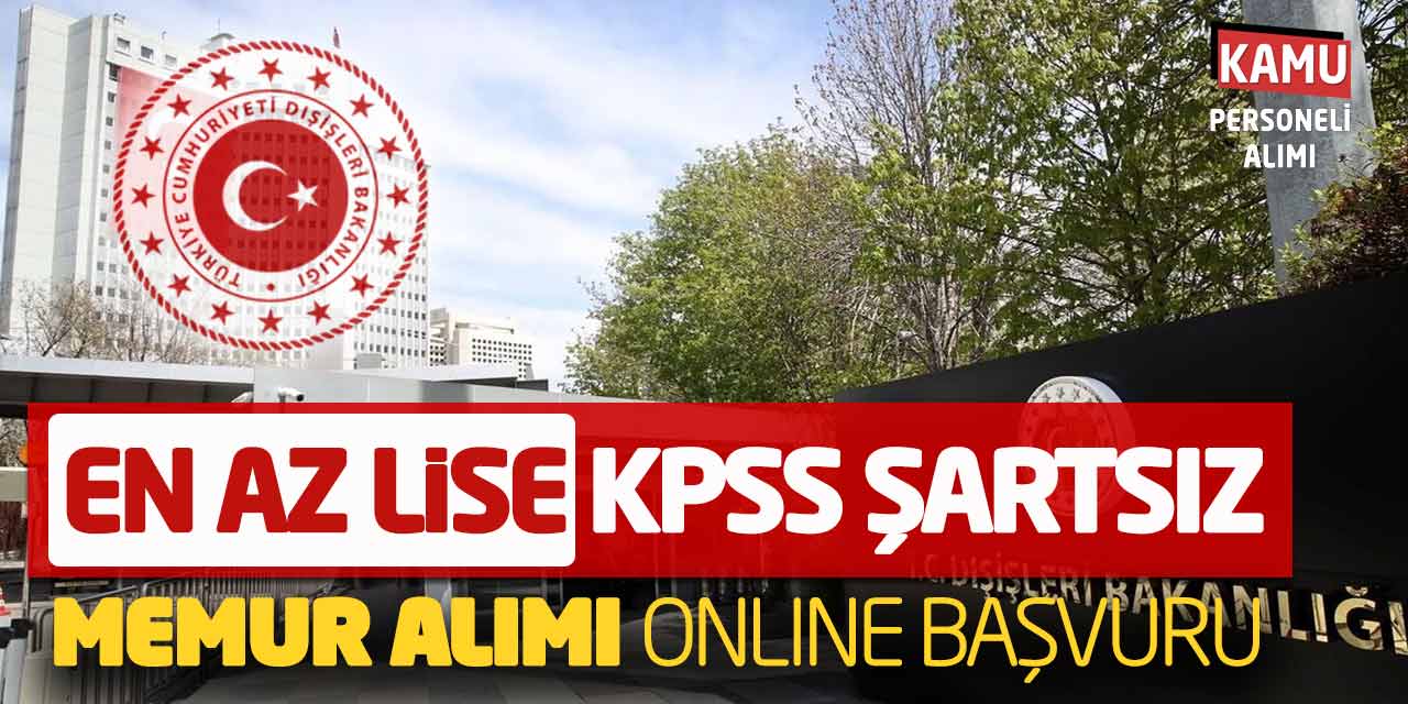 Bakanlık En Az Lise KPSS Şartsız Güncel Memur Alımı Online Başvuru Alıyor