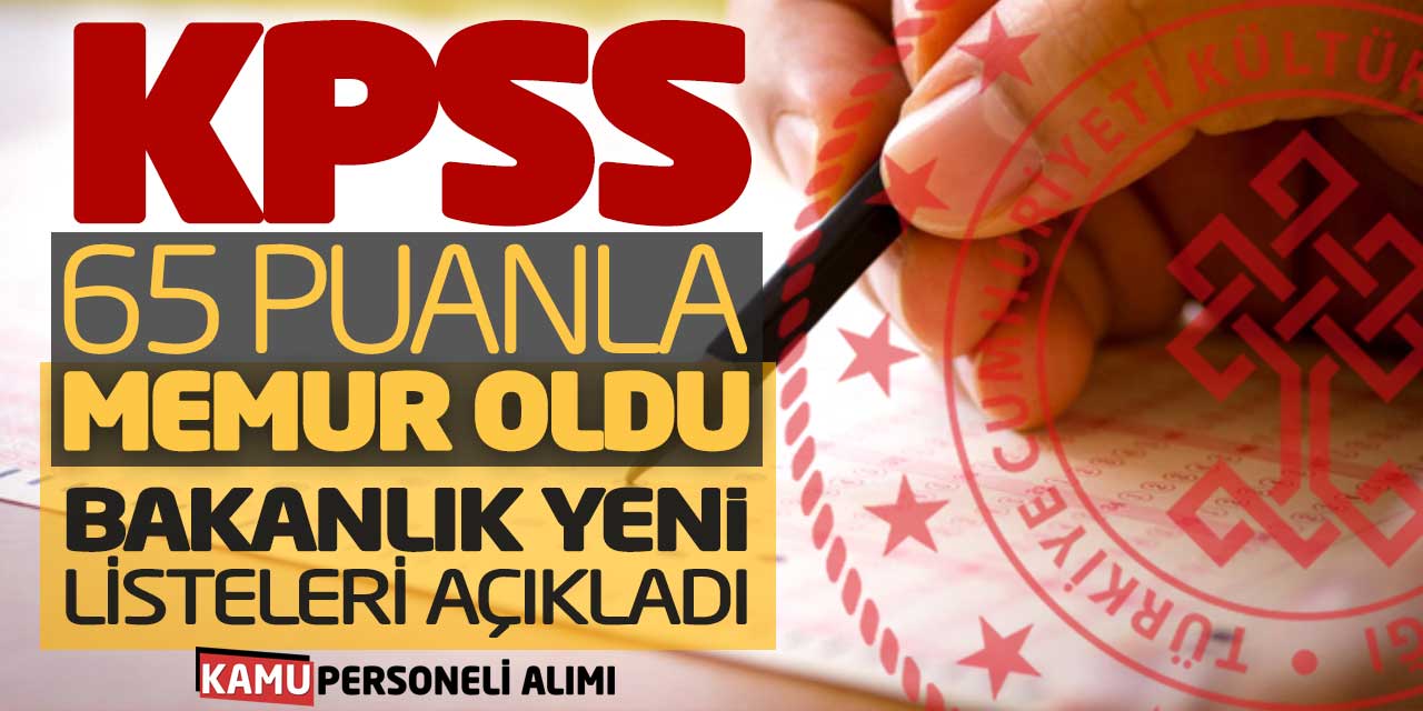 KPSS 65 Puanla Memur Oldu! Bakanlık Yeni Listeleri Açıkladı