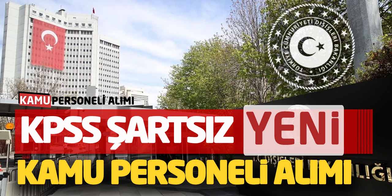 Bakanlık KPSS Şartsız Yeni Kamu Personeli Alımı Açıklandı! En Az Lise