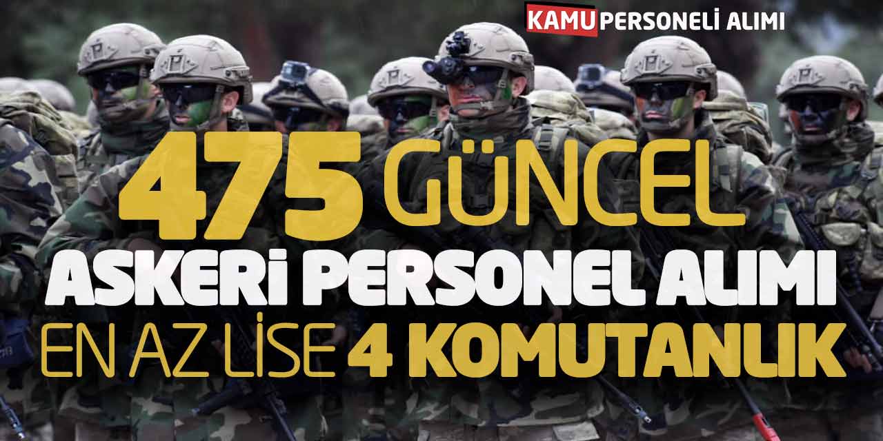 475 Güncel Askeri Personel Alımı Başvuruları! En Az Lise 4 Komutanlık