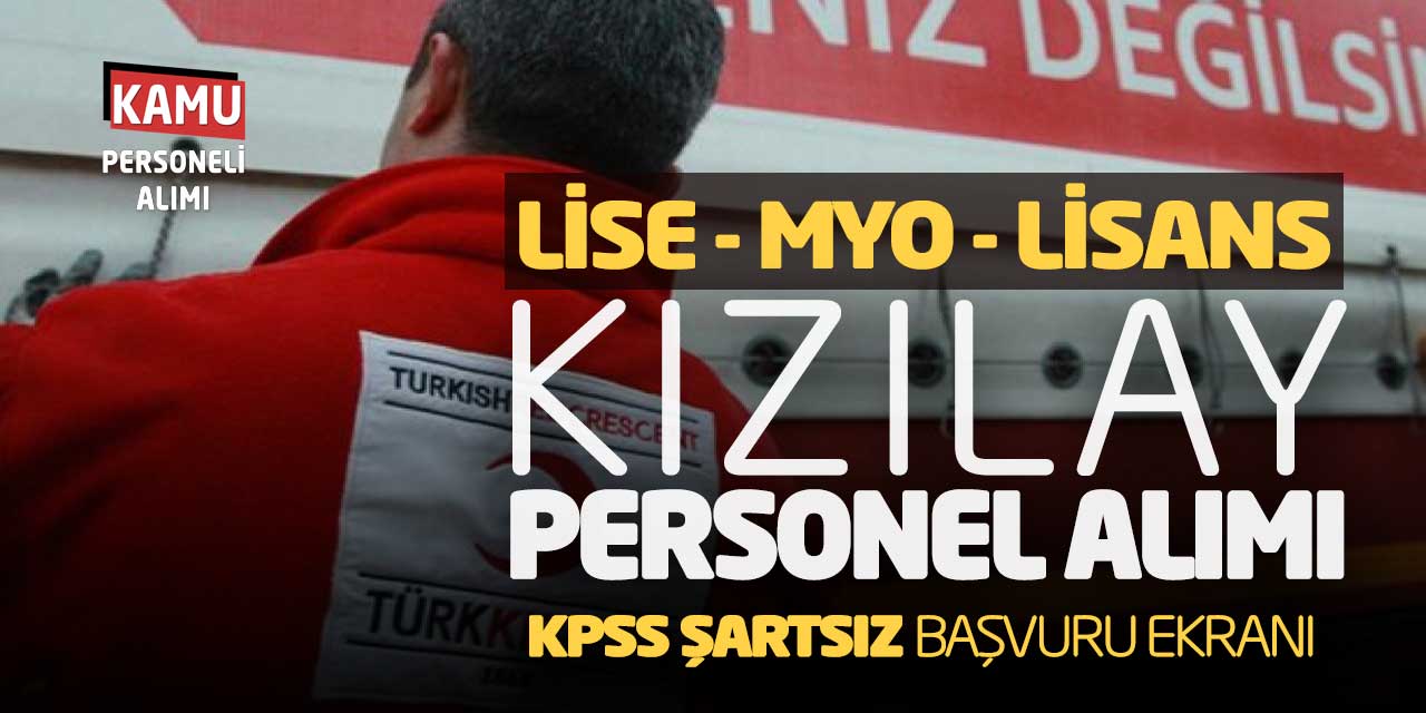 Lise Önlisans Lisans Kızılay Personel Alımları Yapacak! KPSS Şartsız Başvuru Ekranı