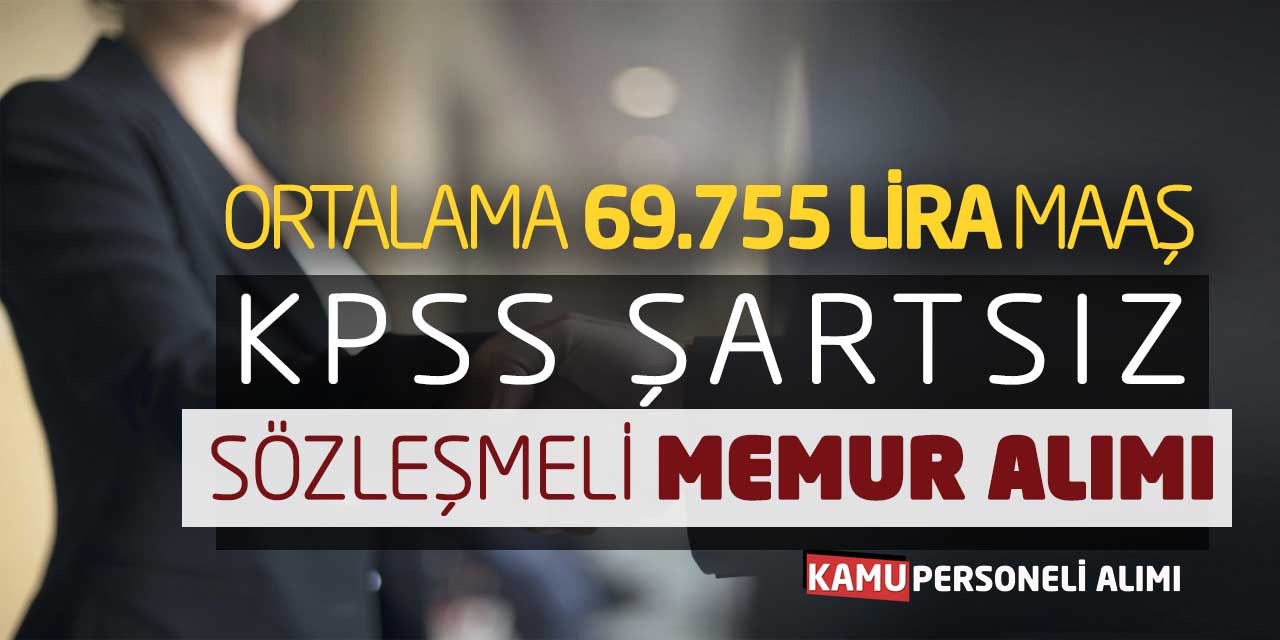 Ortalama 69.755 Lira Maaşla KPSS Şartsız Memur Personel Alımı