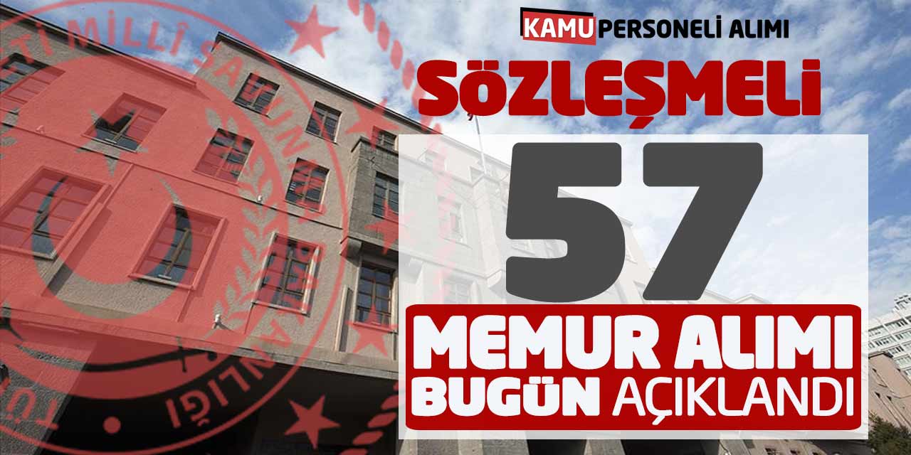 Milli Savunma Bakanlığı Sözleşmeli 57 Memur Alımı Bugün Açıklandı