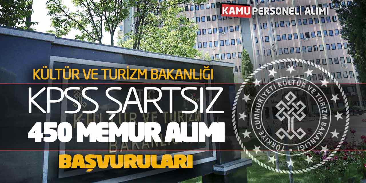 Kültür ve Turizm Bakanlığı KPSS Şartsız 450 Memur Alımı Başvuruları