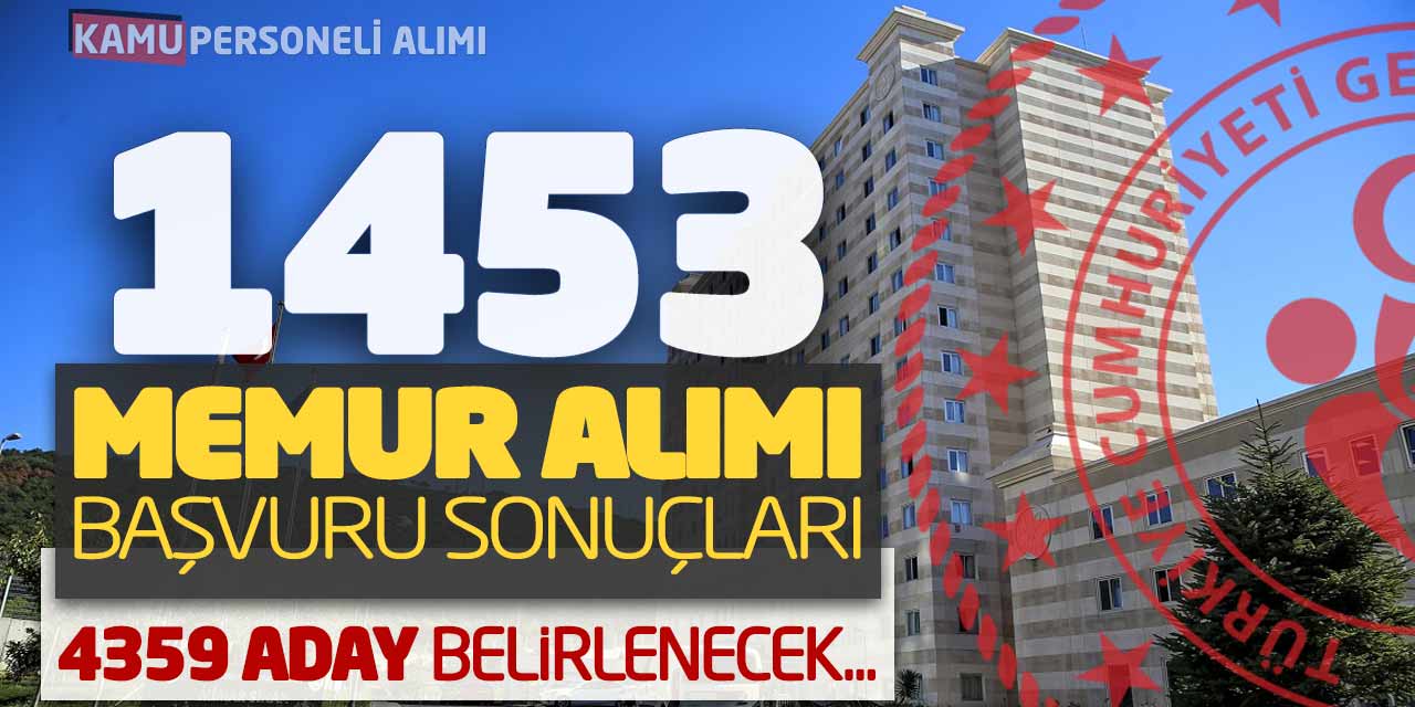 GSB 1453 Memur Alımı Başvuru Sonuçları! 4359 Aday Belirlenecek