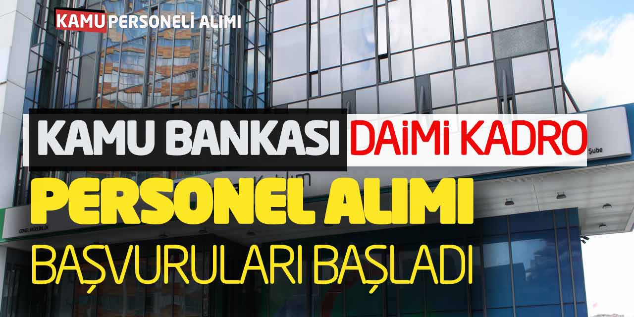 Kamu Bankası Daimi Kadro Personel Alımı Başvuruları Başladı