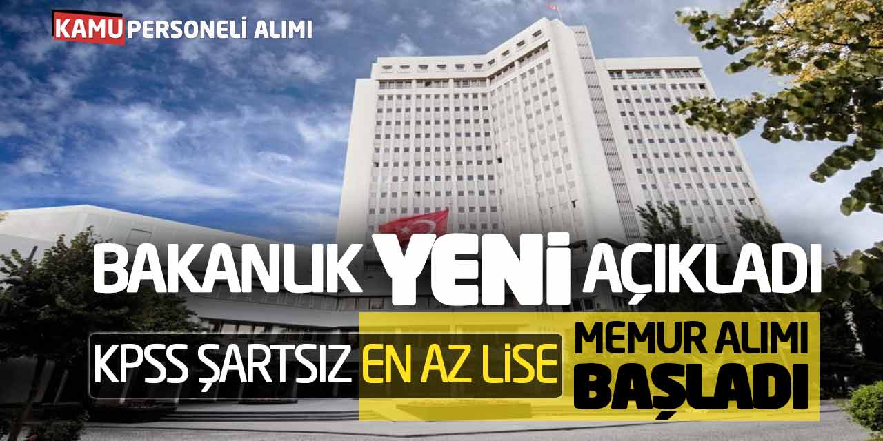 Bakanlık Yeni Açıkladı! KPSS Şartsız En Az Lise Memur Alımı Başladı