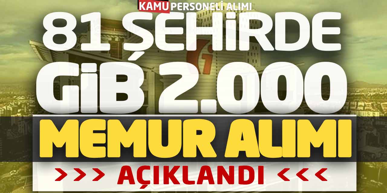 Gelir İdaresi Başkanlığı 81 Şehirde 2.000 Kadrolu Memur Alımı Açıklandı