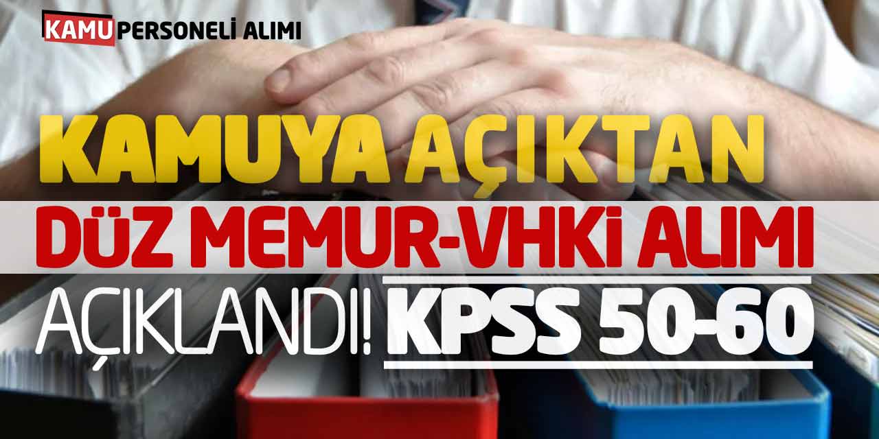 Kamuya Açıktan Düz Memur - VHKİ Personel Alımı Açıklandı! KPSS 50-60