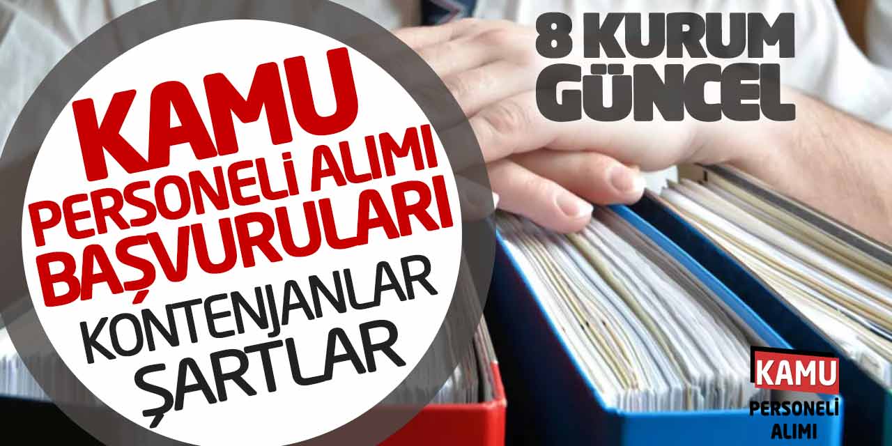 6 Kuruma Güncel Kamu Personeli Alımı Başvuruları! Kontenjanlar-Şartlar