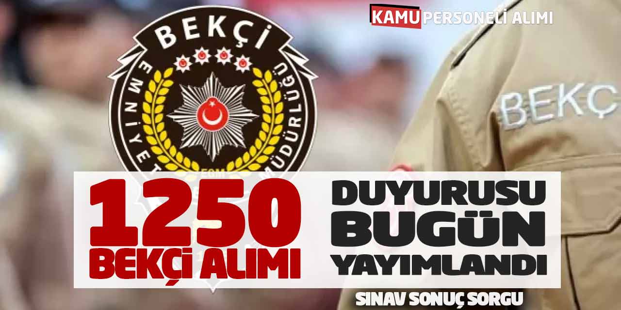 EGM 1250 Bekçi Alımı Duyurusu Bugün Yayımlandı! Sınav Sonuç Sorgu