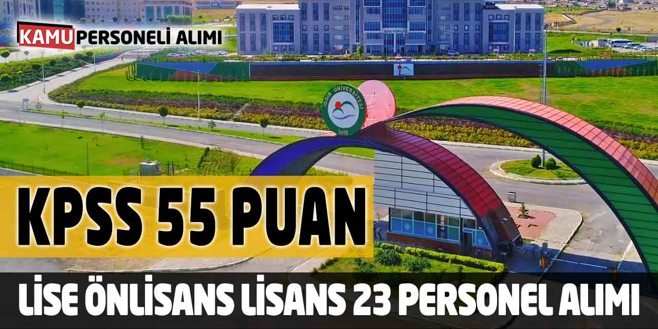 KPSS 55 Puanlı Lise, Önlisans ve Lisans Mezunu 23 Personel Alımı