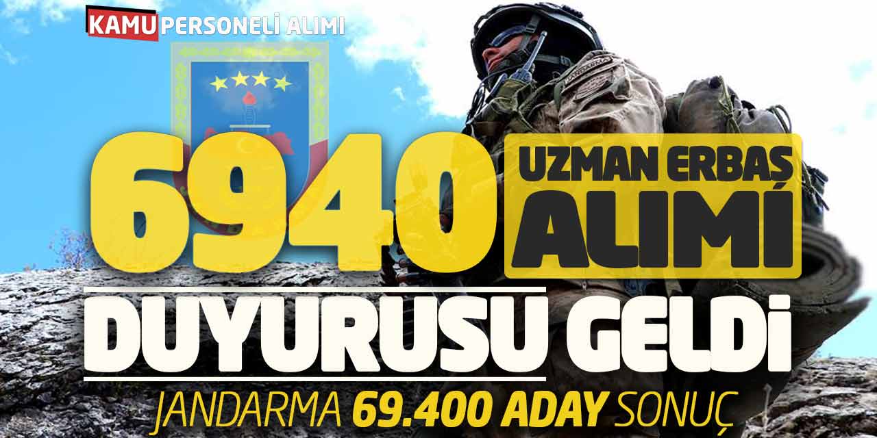 6.940 Uzman Erbaş Alımı Duyurusu Geldi! Jandarma 69.400 Aday Sonuç