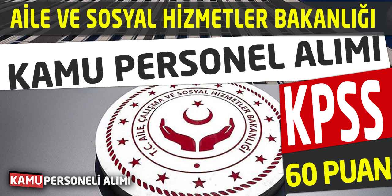 Aile Bakanlığı Online Başvuru İle Kamu Personel Alımı! 3 Şehir