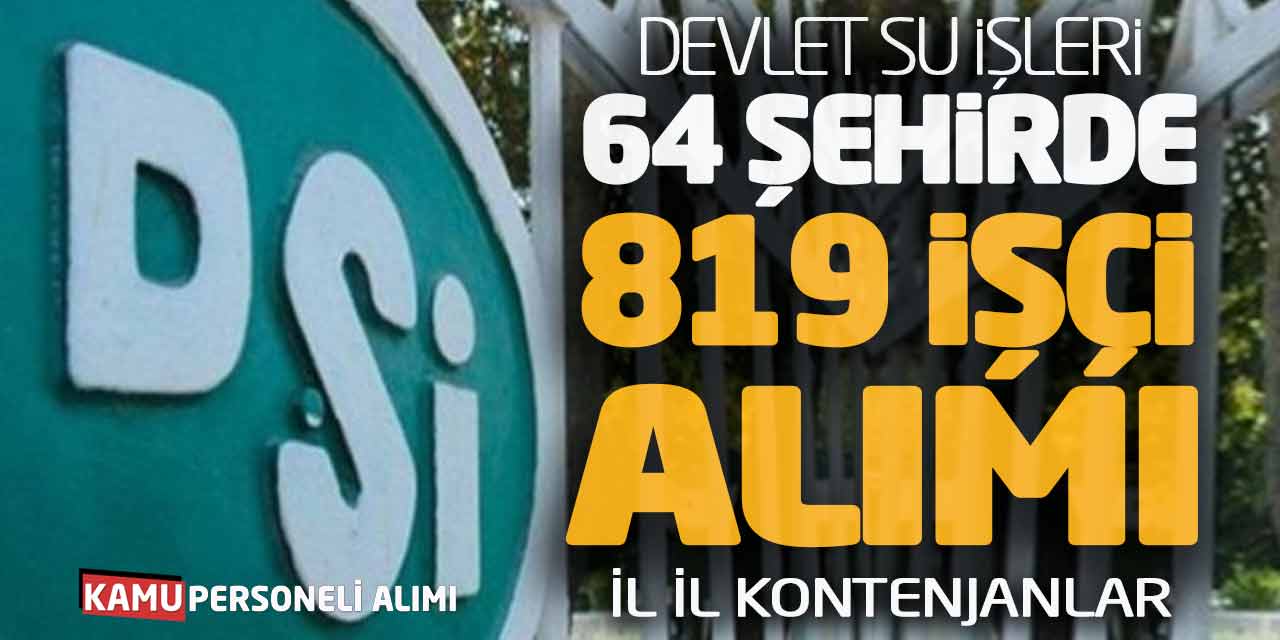 Devlet Su İşleri 64 Şehirde 819 İşçi Alımı Başvuruları! İl İl Kontenjanlar