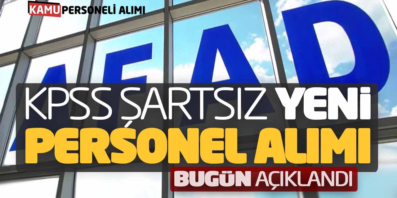 AFAD’a KPSS Şartsız Yeni Personel Alımı Bugün Açıklandı