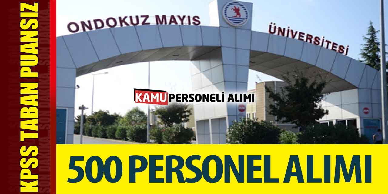 Kamuya 500 Personel Alımı Bugün Yayımlandı! KPSS Taban Puansız