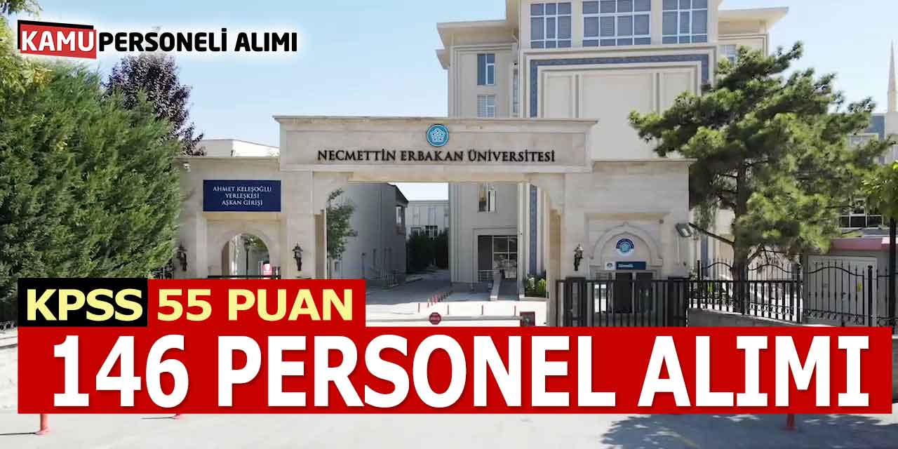 Necmettin Erbakan Üniversitesi 146 Personel Alımı! KPSS 55 Puan Şart