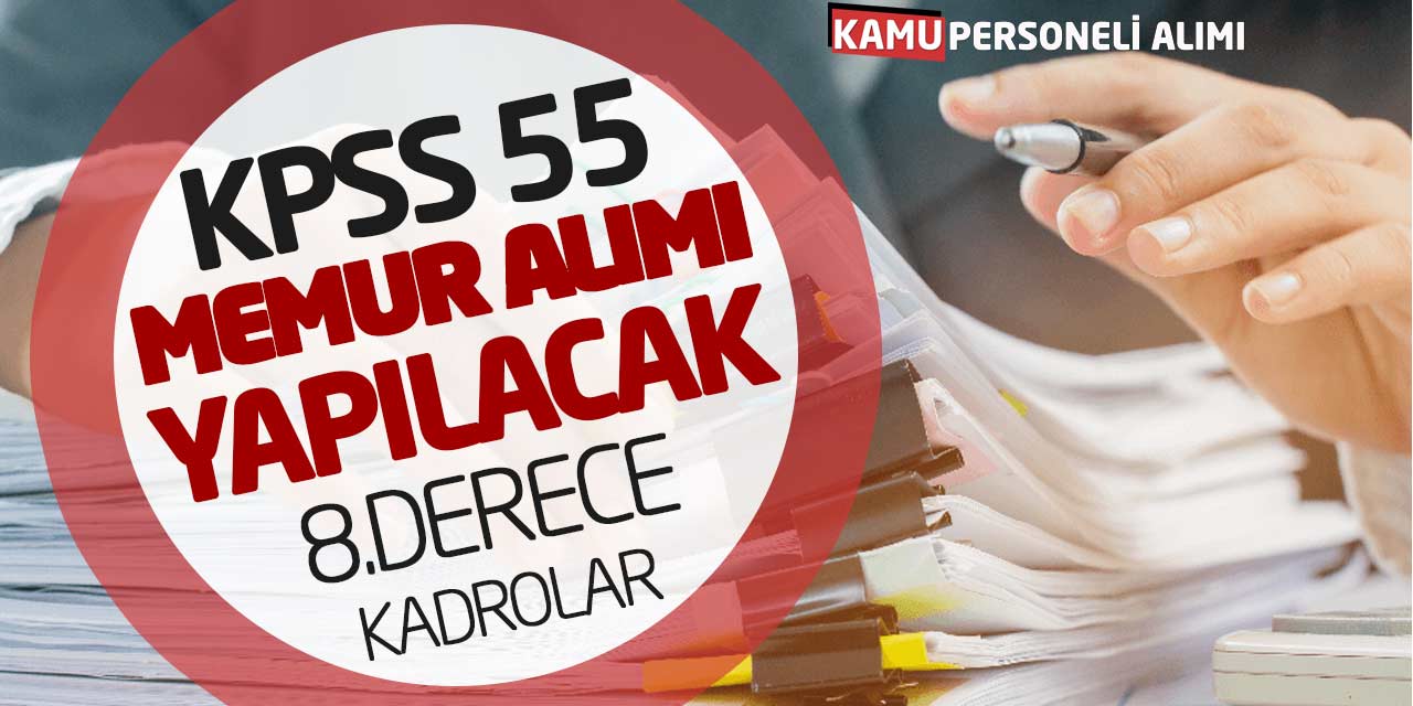 KPSS 55 Puanla Kamu Memur Alımı Yapılacak! 8.Derece Kadrolar