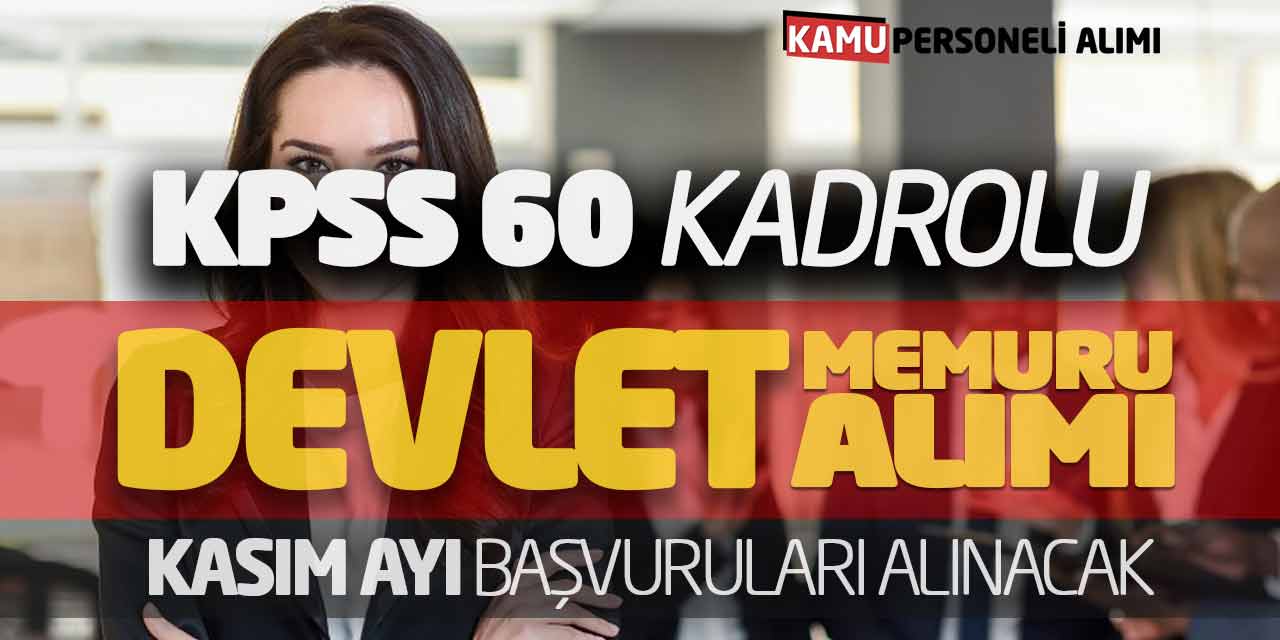 KPSS 60 Kadrolu Devlet Memuru Alımı Kasım Ayı Başvuruları Alınacak