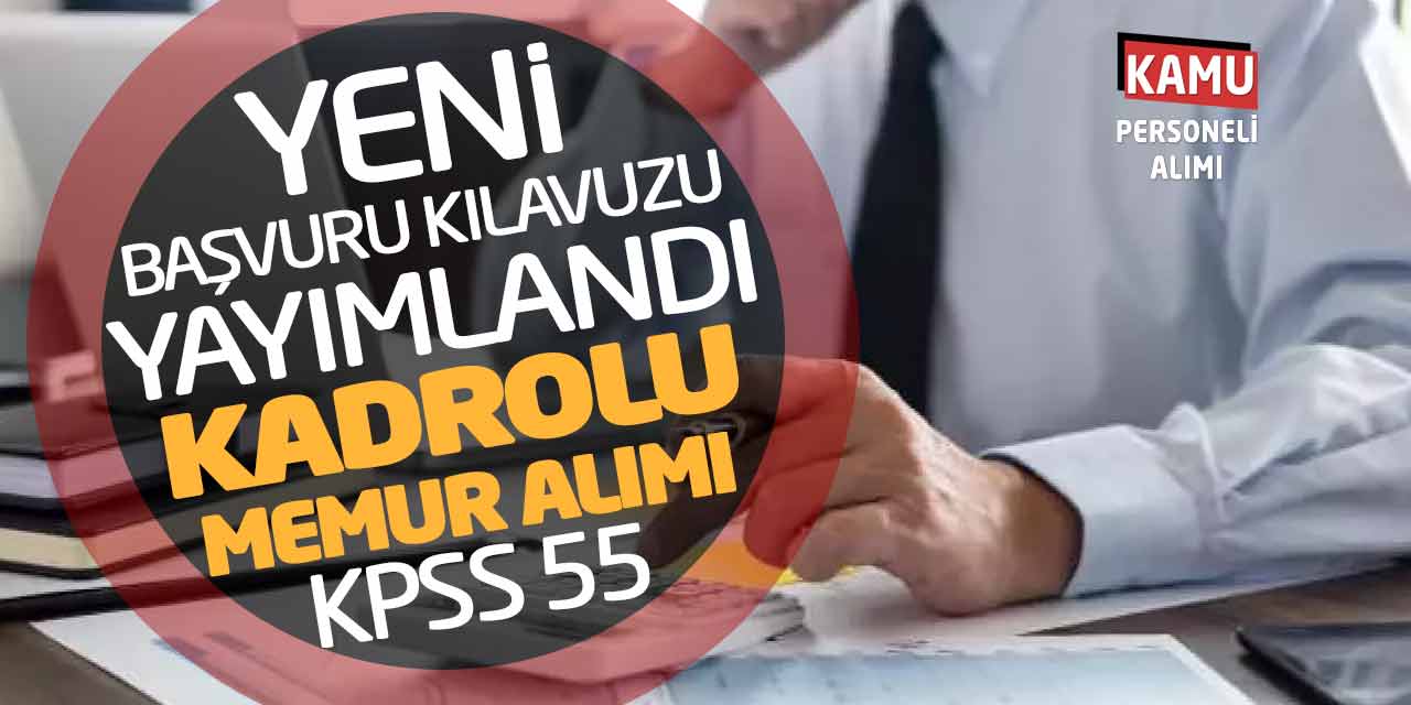 Yeni Başvuru Kılavuzu Yayımlandı! Kadrolu Memur Alımı - KPSS 55