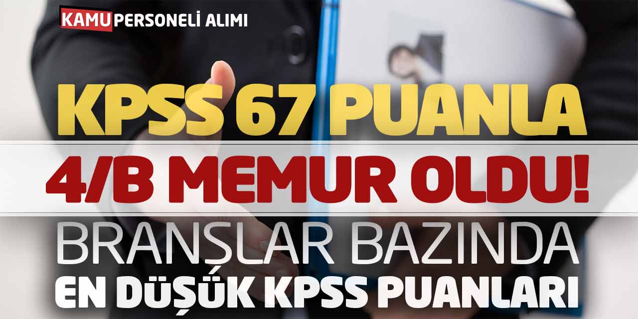 KPSS 67 Puanla 4/B Memur Oldu! Branşlar Bazında En Düşük KPSS Puanları