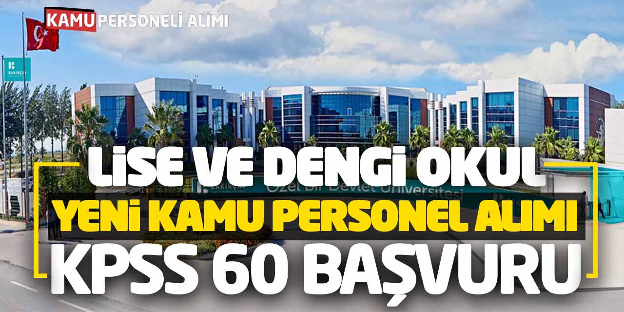 Lise ve Dengi Okul Yeni Kamu Personel Alımı Açıklandı! KPSS 60 Başvuru