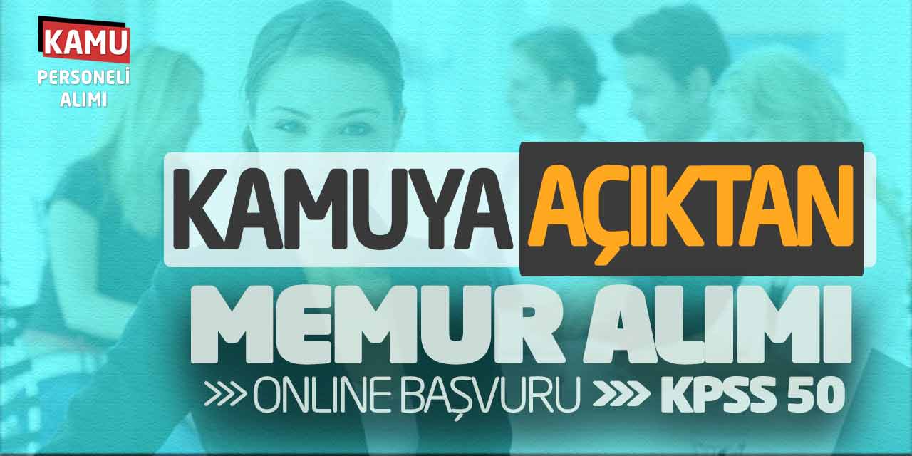 Kamuya Açıktan Memur Alımı Online Başvuruları! KPSS 50 Puan