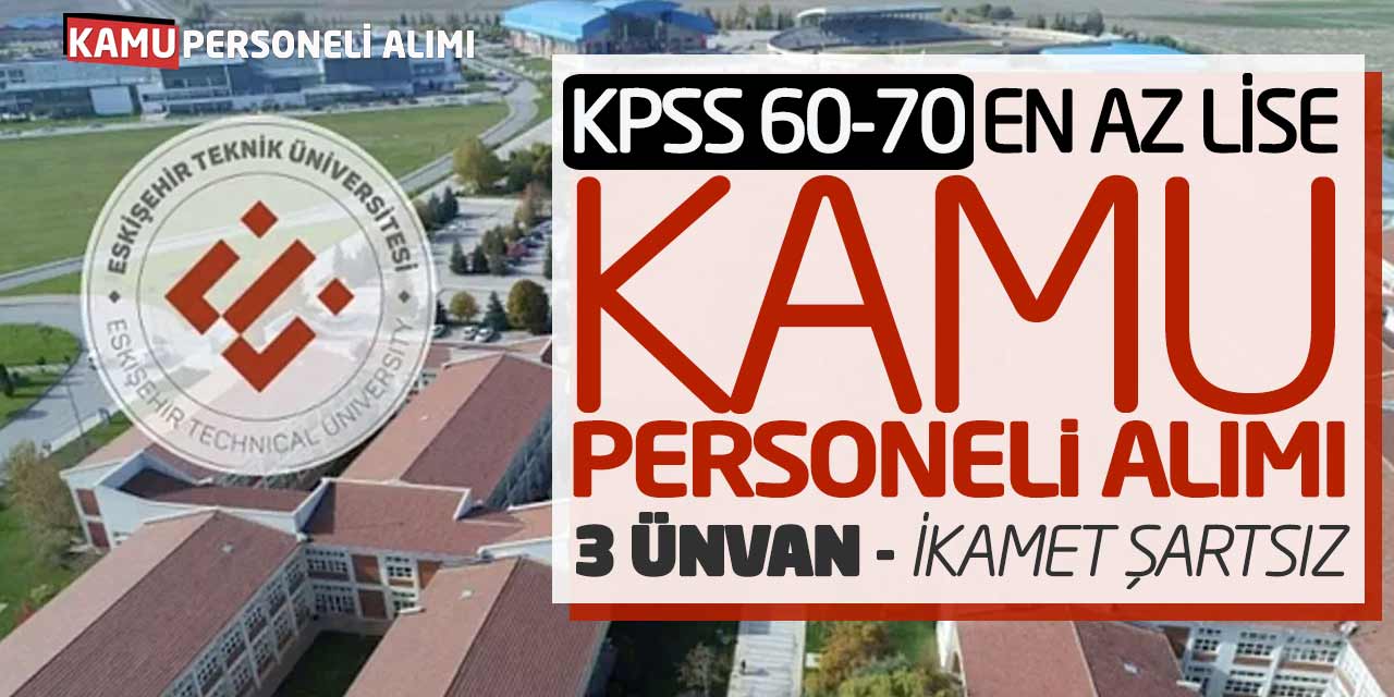 KPSS 60-70 En Az Lise Yeni Kamu Personeli Alımı! 3 Ünvan İkamet Şartsız