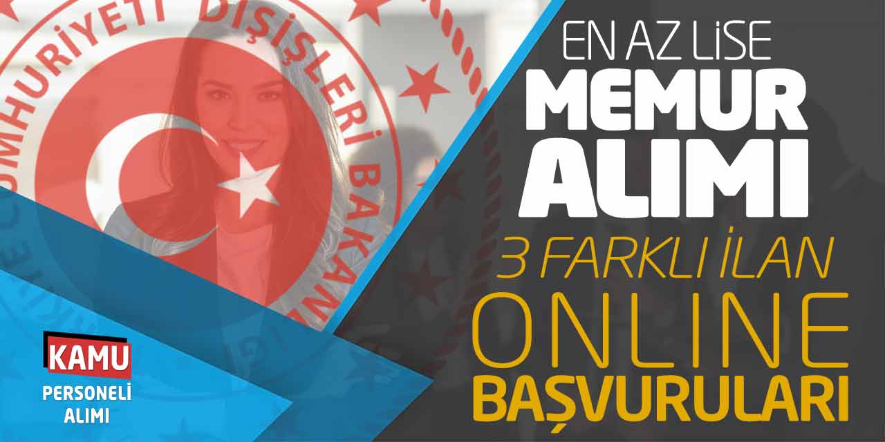 Bakanlık En Az Lise Memur Alımı Yapıyor! 3 Farklı ilan Online Başvuruları