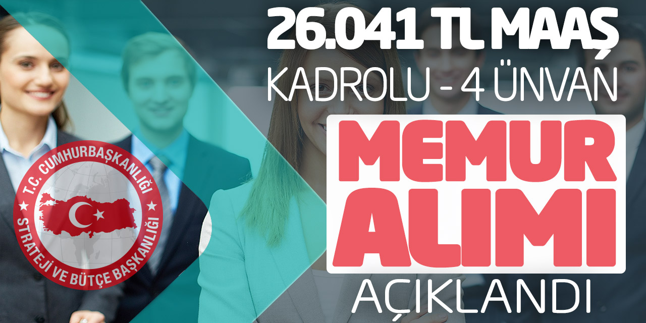 Başkanlık 26.041 TL Maaş Kadrolu 4 Ünvan Memur Alımı Bugün Açıklandı