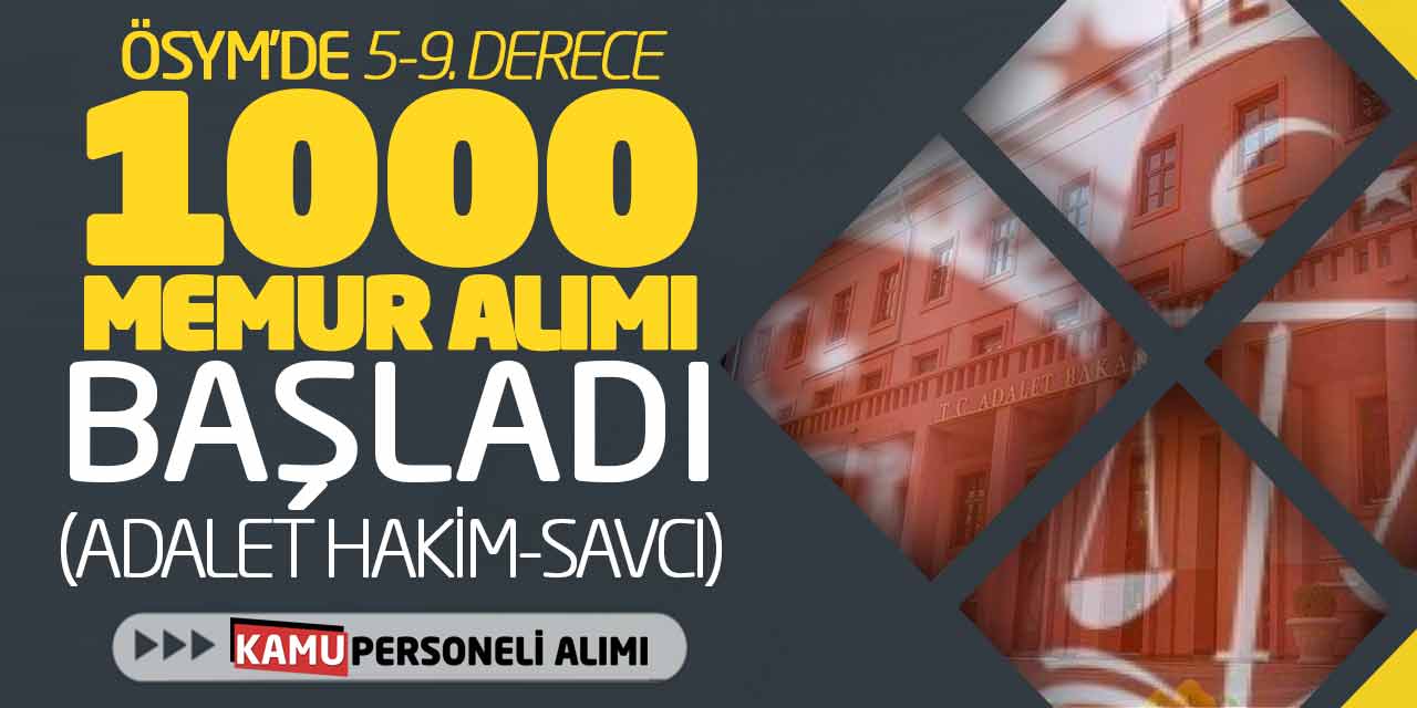 ÖSYM’de 5-9. Derece 1.000 Memur Alımı Başladı (Adalet Hakim-Savcı)