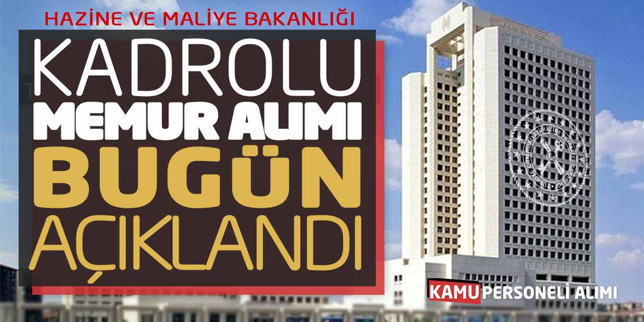 Hazine ve Maliye Bakanlığı Kadrolu Memur Alımı Bugün Açıklandı