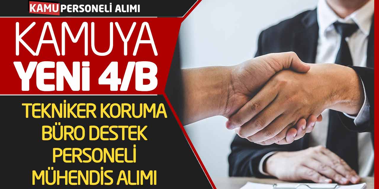 Kamuya Yeni 4/B Tekniker Koruma Büro Destek Personeli Mühendis Alımı